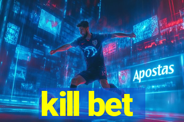 kill bet